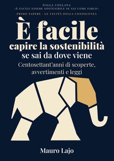 Copertina del libro È facile capire la sostenibilità se sai da dove viene di Mauro Lajo